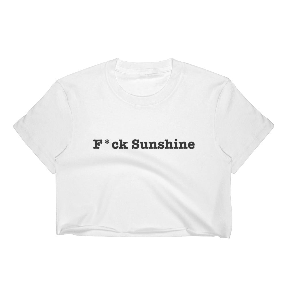 F*ck Sunshine - Women's Crop Top