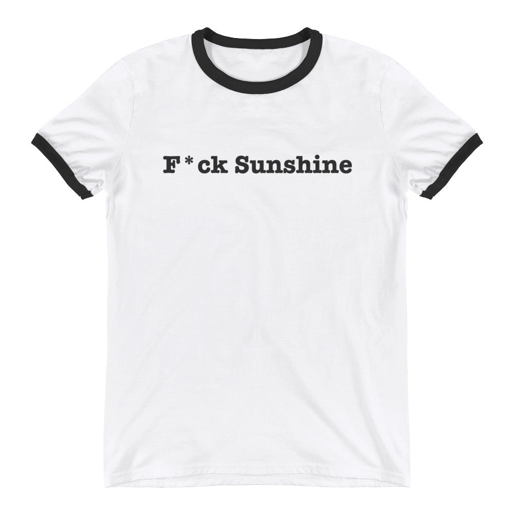 F*ck Sunshine - Ringer T-Shirt