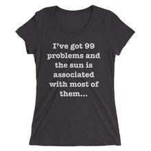 99 Problems w/ Sun - Ladies' short sleeve t-shirt