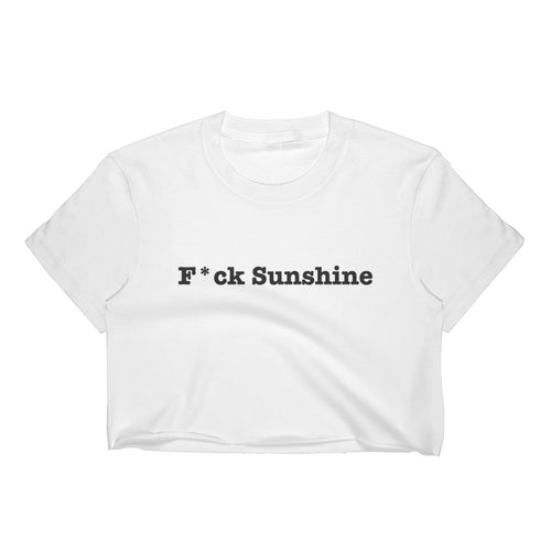 F*ck Sunshine - Women's Crop Top